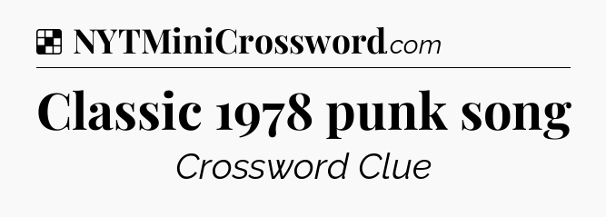 Solution: Classic 1978 punk song - NYT Crossword