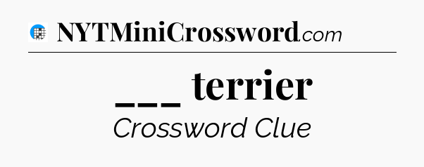 ___ terrier Crossword Clue