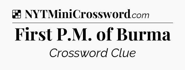 Solution: First P.M. of Burma - NYT Crossword