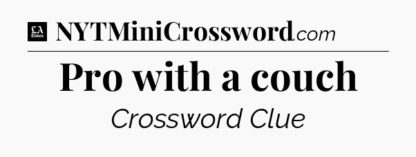 Pro with a couch - LA Times Crossword