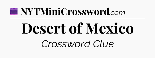 Desert of Mexico - Thomas Joseph Crossword