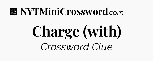 Charge (with) - LA Times Crossword