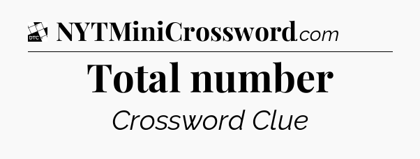 Total number - Daily Themed Mini Crossword