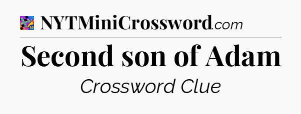Second son of Adam Crossword Clue