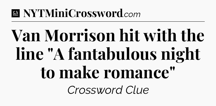 Van Morrison hit with the line 