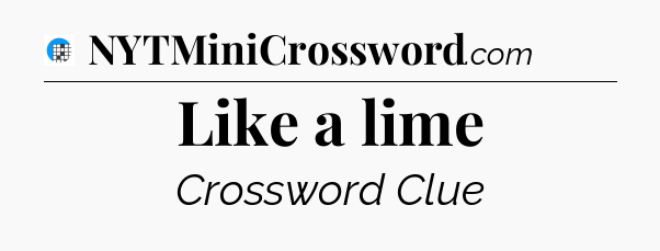 Like a lime Crossword Clue