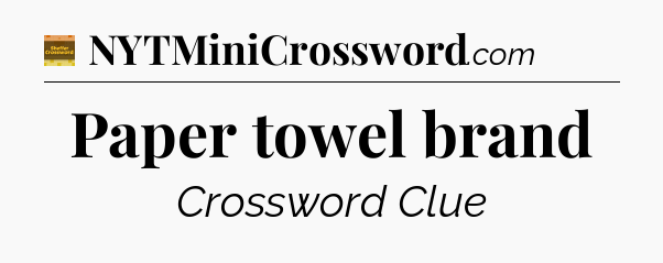 Paper towel brand - Eugene Sheffer Crossword