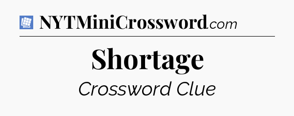 Shortage Puzzle Page Crossword Clue