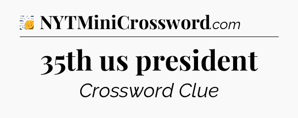 35th us president - 7 Little Words