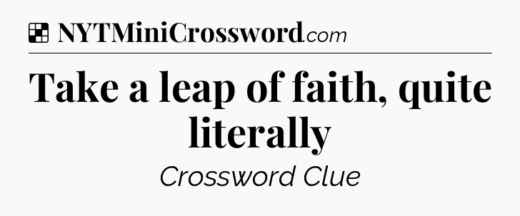 Solution: Take a leap of faith, quite literally - NYT Crossword