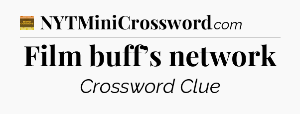 Film buff’s network crossword clue Eugene Sheffer