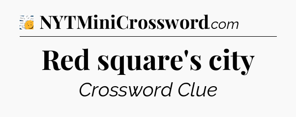 Red square's city - 7 Little Words