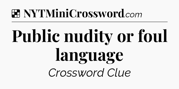 Solution: Public nudity or foul language - NYT Crossword