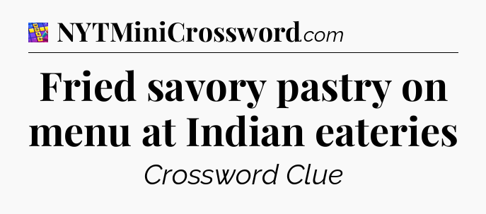Fried savory pastry on menu at Indian eateries Codycross