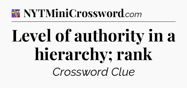 Level of authority in a hierarchy; rank Codycross