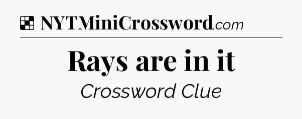 Solution: Rays are in it - NYT Crossword