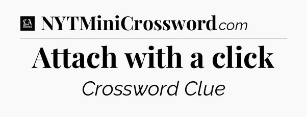 Attach with a click - LA Times Crossword