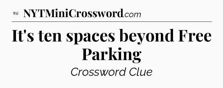 It's ten spaces beyond Free Parking - WSJ Crossword
