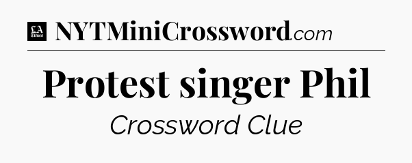 Protest singer Phil - LA Times Crossword
