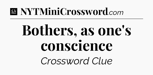 Bothers, as one's conscience - LA Times Crossword