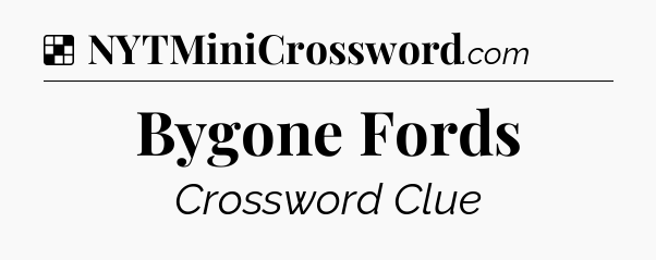 Solution: Bygone Fords - NYT Crossword