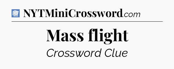 Mass flight Puzzle Page Crossword Clue