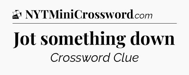 Jot something down - Daily Themed Classic Crossword