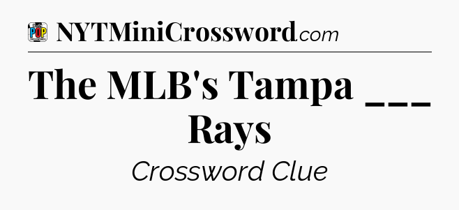 The MLB's Tampa ___ Rays Crossword Clue