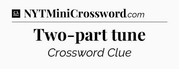 Two-part tune - LA Times Crossword