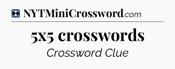 Solution: 5x5 crosswords - NYT Mini Crossword
