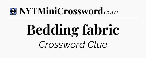 Solution: Bedding fabric - NYT Mini Crossword