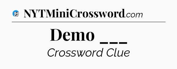 Demo ___ Crossword Clue