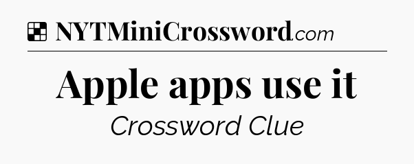 Solution: Apple apps use it - NYT Crossword
