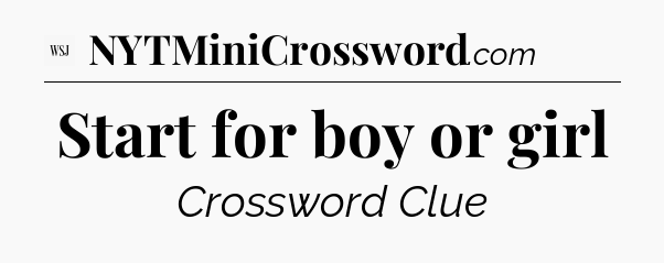 Start for boy or girl - WSJ Crossword