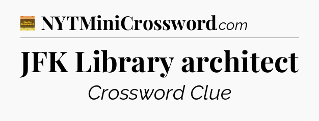 JFK Library architect - Eugene Sheffer Crossword