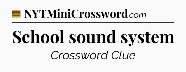 School sound system - Eugene Sheffer Crossword