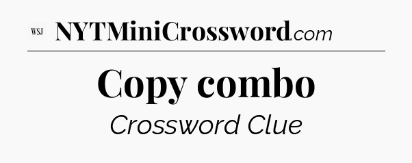 Copy combo - WSJ Crossword