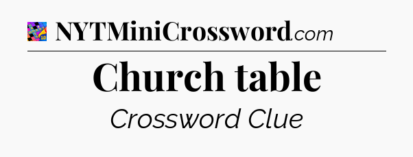 Church table Crossword Clue