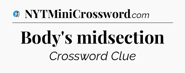 Body's midsection Crossword Clue