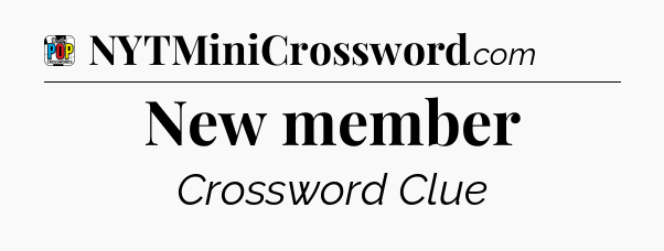 New member Crossword Clue