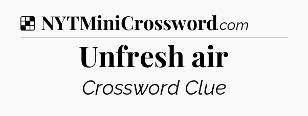 Solution: Unfresh air - NYT Crossword
