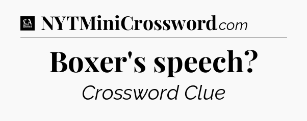Boxer's speech - LA Times Crossword