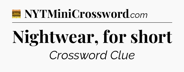 Nightwear, for short - Eugene Sheffer Crossword