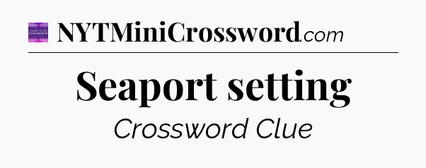 Seaport setting - Thomas Joseph Crossword