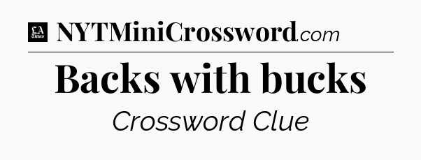 Backs with bucks - LA Times Crossword