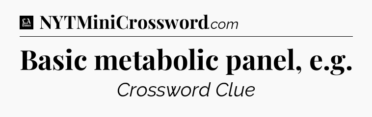 Basic metabolic panel, e.g - LA Times Crossword