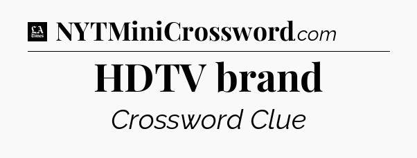 HDTV brand - LA Times Crossword