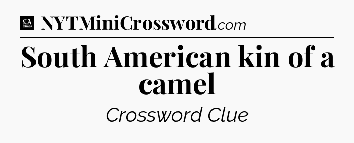 South American kin of a camel - LA Times Crossword
