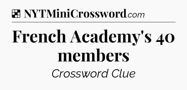 Solution: French Academy's 40 members - NYT Crossword