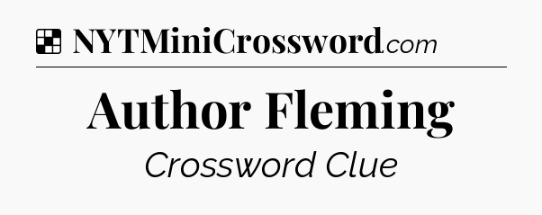 Solution: Author Fleming - NYT Crossword